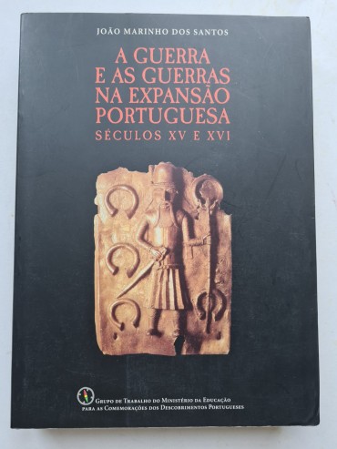 A GUERRA E AS GUERRAS NA EXPANSÃO PORTUGUESA SÉCULOS XV E XVI