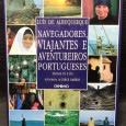 «Navegadores, Viajantes e Aventureiros Portugueses - Séc. XV e XVI»