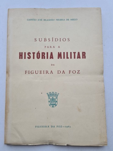 SUBSÍDIOS PARA A HISTÓRIA MILITAR DA FIGUEIRA DA FOZ