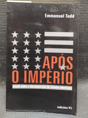 «Após o Império - Ensaio sobre a decomposição do sistema americano»