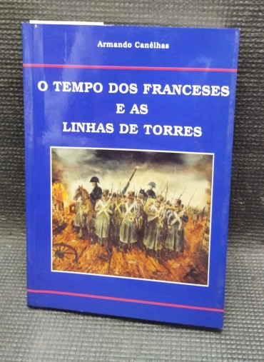 «O tempo dos franceses e as linhas de torres»