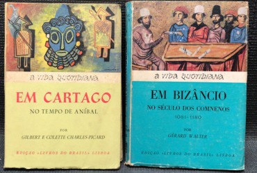 «A Vida Quotidiana: Em Cartago no Tempo de Aníbal / Em Bizâncio no Século dos Comnenos 1081-1180»