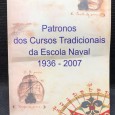 «Patronos dos Cursos Tradicionais da Escola Naval 1936-2007»