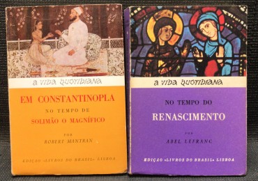 «A Vida Quotidiana: Em Constantinopla no Tempo de Solimão O Magnífico / No Tempo do Renascimento»
