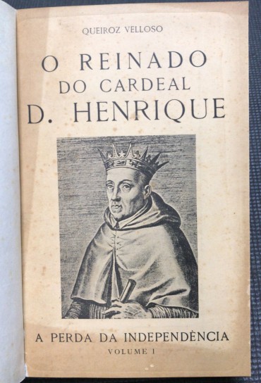 «O Reinado do Cardeal D. Henrique Vol. I»