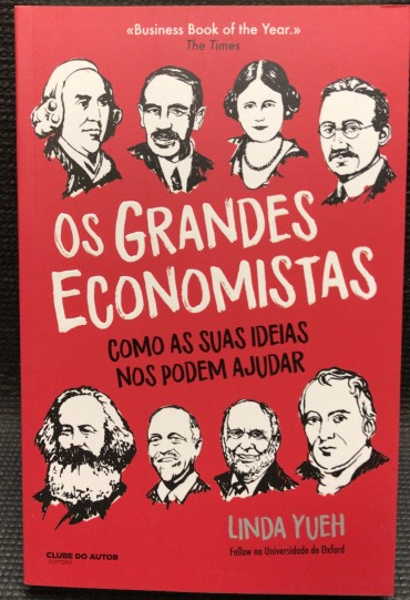 «Os Grandes Economistas - Como As Suas Ideias Nos Podem Ajudar»