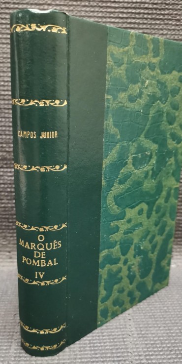 «O Marquês de Pombal - Volume IV»