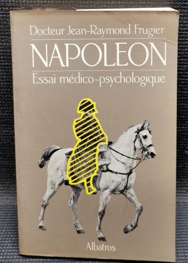 «Napoleon - Essaí Médico-Psychologique»