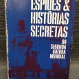 «Espiões e Histórias Secretas - Da Segunda Guerra Mundial»