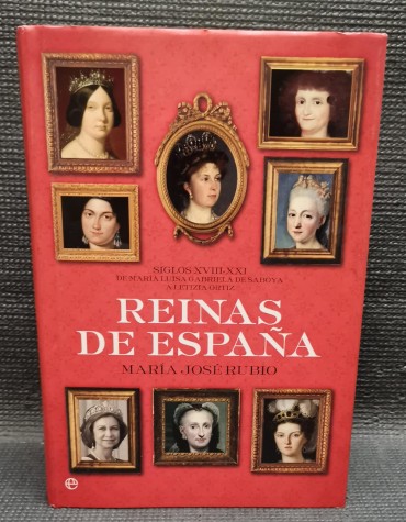 «Reinas de Espana - Siglos XVIII-XXI - De Maria Luisa Gabriela de Saboya a Letizia Ortiz»