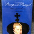 «Príncipes de Portugal - Suas Grandezas e Misérias»