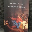 A CONSTRUÇÃO DE JESUS