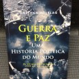 «Guerra e Paz - Uma História Política do Mundo»