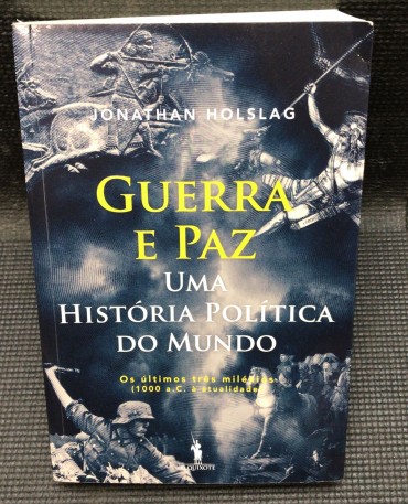 «Guerra e Paz - Uma História Política do Mundo»