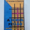 A MINHA PRISÃO (O PRIMEIRO MOVIMENTO MONÁRQUICO EM PORTUGAL)