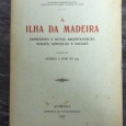 «A Ilha da Madeira - Impressões e Notas Archeologicas, Ruraes, Artisticas e Sociaes - 1925»