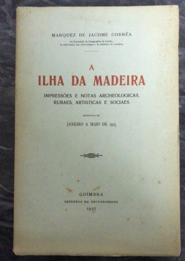 «A Ilha da Madeira - Impressões e Notas Archeologicas, Ruraes, Artisticas e Sociaes - 1925»