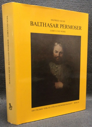 «Balthasar Permoser - Leben und Werk»
