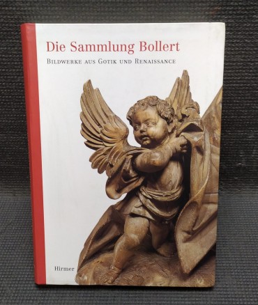 «Die Sammlung Bollert - Bildwerke aus Gotik und Renaissance»