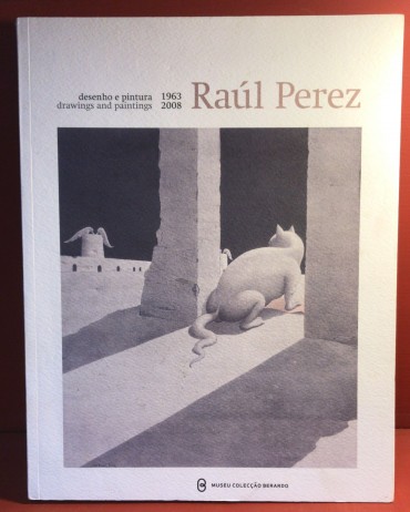 «Raúl Perez - Desenho e Pintura - 1963-2008»