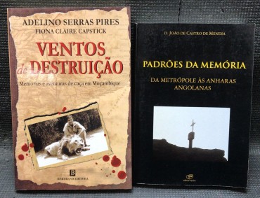 «Ventos de Destruição - Memórias e Aventuras de Caça em Moçambique / Padrões de Memória - Da Metrópole às Anharas Angolanas»