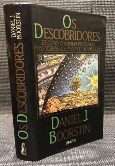 «Os Descobridores - De Como o Homem Procurou Conhecer-se a Si Mesmo e ao Mundo»  