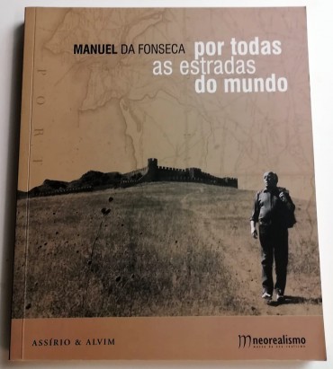 MANUEL DA FONSECA POR TODAS AS ESTRADAS DO MUNDO