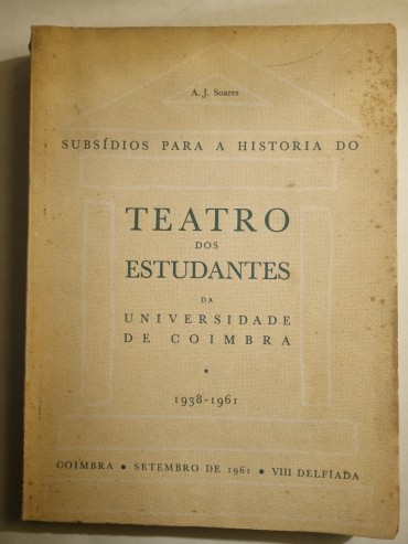 SUBSIDIOS PARA A HISTÓRIA DO TEATRO DOS ESTUDANTES DA UNIVERSIDADE DE COIMBRA 1938-1961