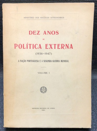 «Dez Anos de Política Externa (1936-1947) - A Nação Portuguesa e a Segunda Guerra Mundial»