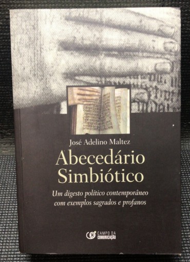 «Abecedário Simbiótico - Um Digesto Político Contemporâneo com Exemplos Sagrados e Profanos»