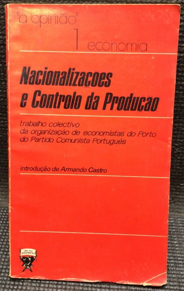 «Nacionalizações e Controlo de Produção - Trabalho Colectivo da Organização de Economistas do Porto do PCP»