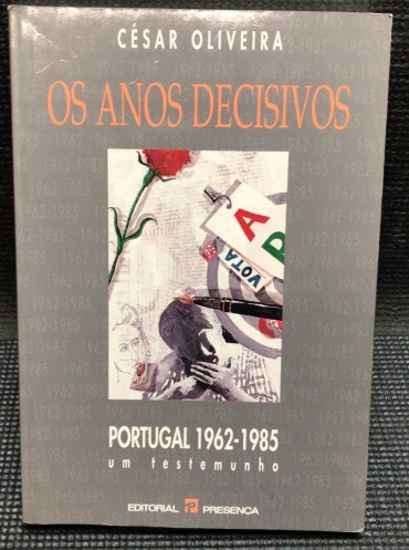 «Os Anos Decisivos - Portugal 1962-1985 Um Testemunho»