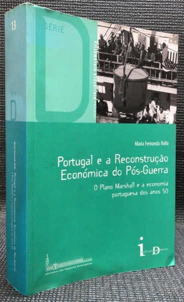 «Portugal e a Reconstrução Económica do Pós-Guerra - O Plano Marshall e a Economia Portuguesa dos Anos 50»