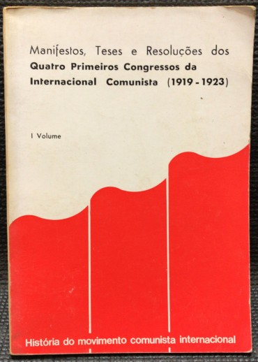 «Manifestos, Teses e Resoluções dos Quatro Primeiros Congressos da Internacional Comunista (1919-1923)»