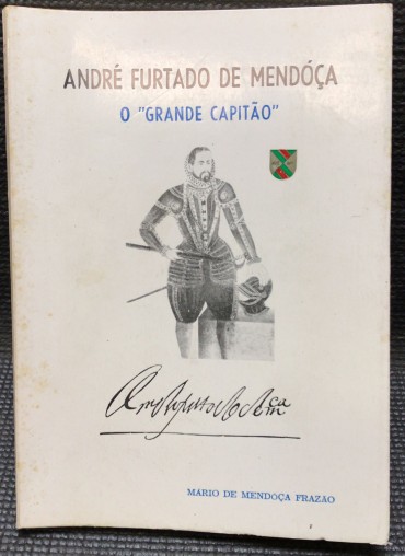 «André Furtado de Mendoça - O «Grande Capitão»»