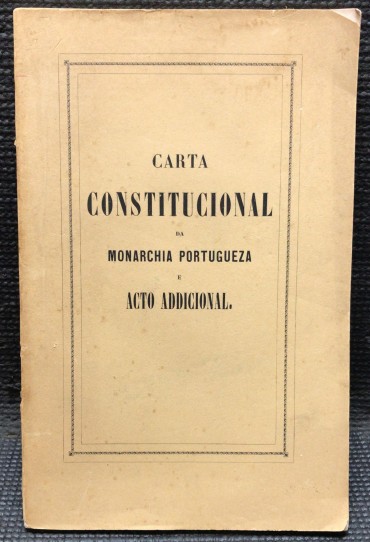 «Carta Constitucional da Monarchia Portugueza e Acto Addicional - 1855»