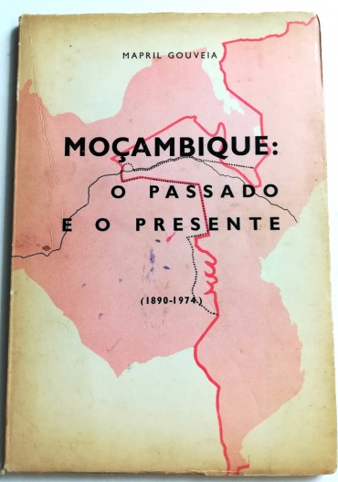 MOÇAMBIQUE: O PASSADO E O PRESENTE (1890-1974)
