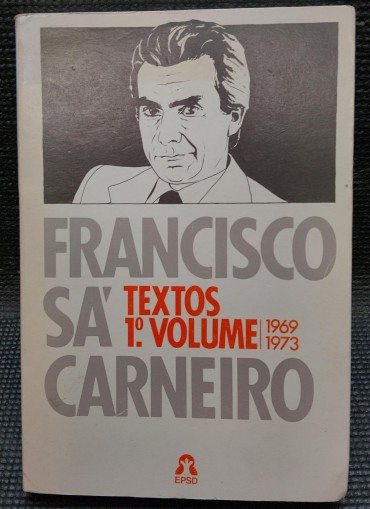 «Francisco Sá Carneiro - Textos 1º Volume - 1969-1973»