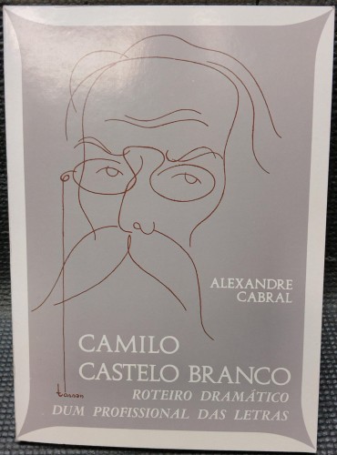 «Camilo Castelo Branco - Roteiro Dramático dum Profissional das Letras»
