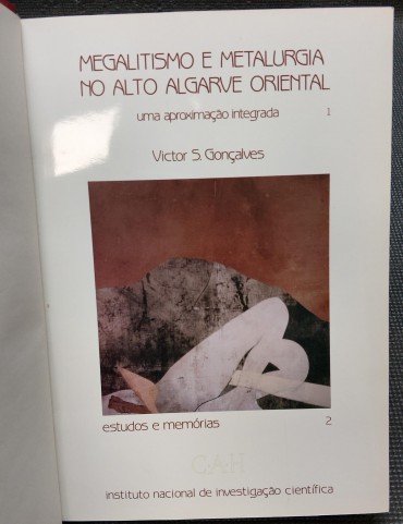 «Megalitismo e Metalurgia no Alto Algarve Oriental - Vol. I»