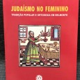 «Judaísmo no Feminino - Tradição Popular e Ortodoxia em Belmonte»