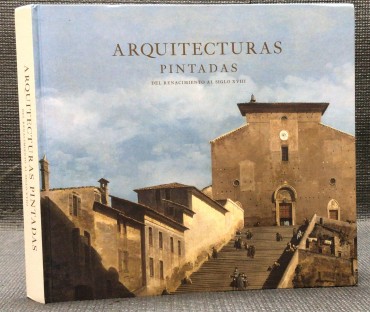 «Arquitecturas Pintadas - Del Renacimiento al Siglo XVIII»