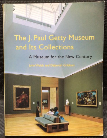 «The J. Paul Getty Museum and Its Collections - A Musuem for the New Century»