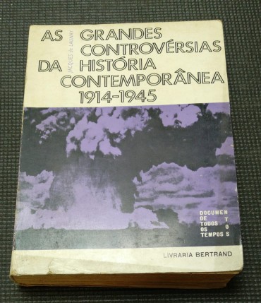 AS GRANDES CONTROVÉRSIAS DA HISTÓRIA CONTEMPORÂNEA 1914-1945
