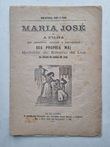 MARIA JOSÉ OU A FILHA QUE ASSASSINOU, DEGOLOU E ESQUARTEJOU A SUA PRÓPRIA MÃI