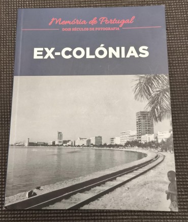 «Ex-Colónias - Memória de Portugal - Dois séculos de fotografia»