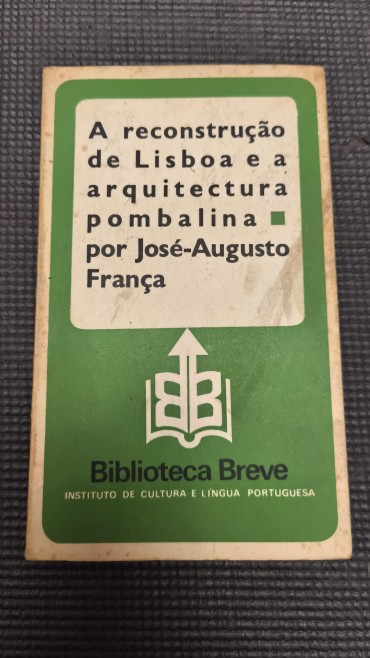 «A reconstrução de Lisboa e a arquitectura pombalina»