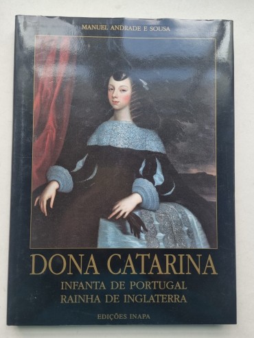 DONA CATARINA INFANTA DE PORTUGAL RAINHA DE INGLATERRA