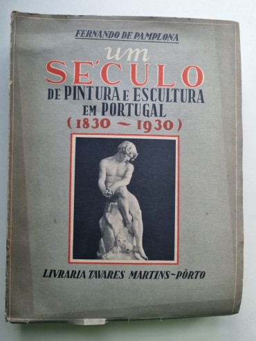 UM SÉCULO DE PINTURA E ESCULTURA EM PORTUGAL (1830-1930)