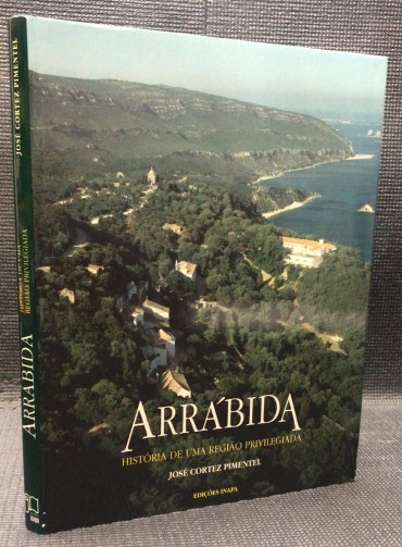 «Arrábida - História de Uma Região Privilegiada»
